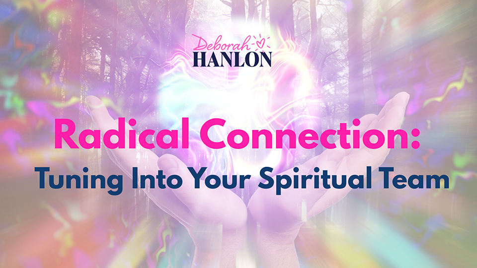 Radical Connection: Tuning Into Your Spiritual Team
